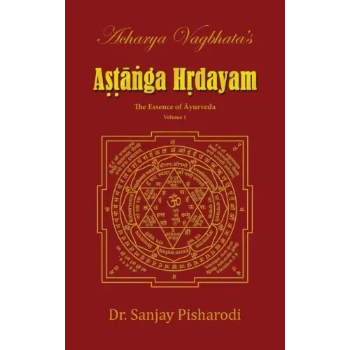 Acharya Vagbhata's Astanga Hridayam Vol 1: The Essence of Ayurveda
