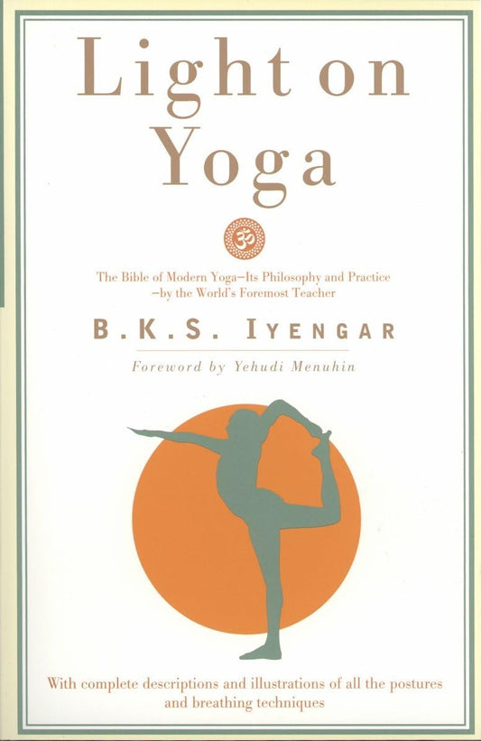 Light on Yoga by B.K.S. Iyengar | The Bible of Modern Yoga | Definitive Guide