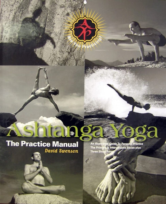 Ashtanga Yoga: The Practice Manual by David Swenson | Primary & Intermediate Series